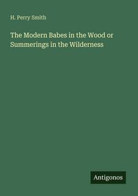 Produktbild: The Modern Babes in the Wood or Summerings in the Wilderness