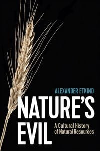 Produktbild: Nature&iquest;s Evil - A Cultural History of Natural Resources