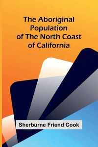 Produktbild: The Aboriginal Population of the North Coast of California