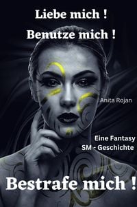 Produktbild: Liebe mich! Benutze mich! Bestrafe mich!