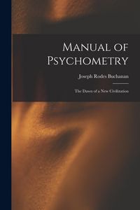 Produktbild: Manual of Psychometry: The Dawn of a New Civilization