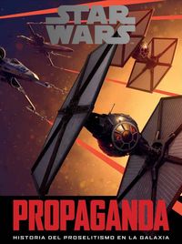 Produktbild: Star Wars : propaganda : historia del proselitismo en la galaxia