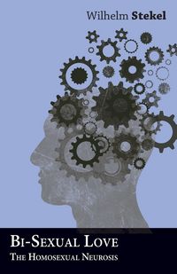Produktbild: Bi-Sexual Love - The Homosexual Neurosis