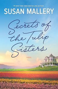 Bild vom Artikel Secrets of the Tulip Sisters vom Autor Susan Mallery