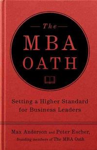 Produktbild: The MBA Oath: Setting a Higher Standard for Business Leaders