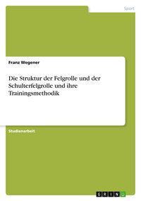 Produktbild: Die Struktur der Felgrolle und der Schulterfelgrolle und ihre Trainingsmethodik