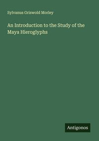 Produktbild: An Introduction to the Study of the Maya Hieroglyphs