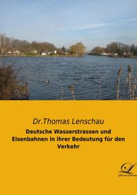 Produktbild: Deutsche Wasserstrassen und Eisenbahnen in ihrer Bedeutung f&uuml;r den Verkehr