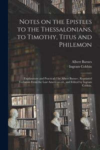 Produktbild: Notes on the Epistles to the Thessalonians, to Timothy, Titus and Philemon