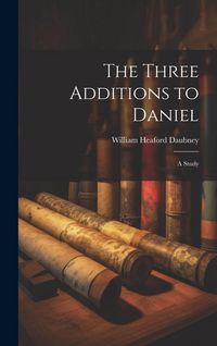 Produktbild: The Three Additions to Daniel: A Study