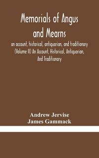 Produktbild: Memorials Of Angus And Mearns, An Account, Historical, Antiquarian, And Traditionary (Volume Ii) An Account, Historical, Antiquarian, And Traditionary