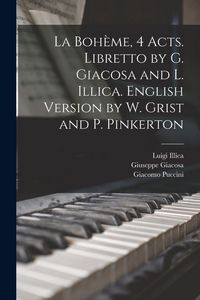 Produktbild: La Boh&egrave;me, 4 acts. Libretto by G. Giacosa and L. Illica. English version by W. Grist and P. Pinkerton