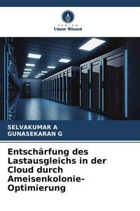 Produktbild: Entsch&auml;rfung des Lastausgleichs in der Cloud durch Ameisenkolonie-Optimierung