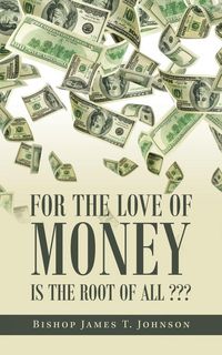 Produktbild: For the Love of Money Is the Root of All ???