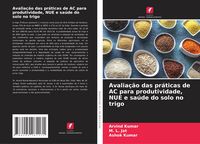 Produktbild: Avalia&ccedil;&atilde;o das pr&aacute;ticas de AC para produtividade, NUE e sa&uacute;de do solo no trigo