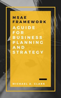 Produktbild: MSAE Framework: A Guide for Business Planning and Strategy
