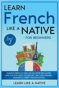 Produktbild: Learn French Like a Native for Beginners - Level 1