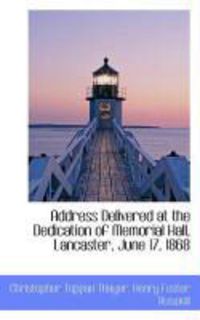 Produktbild: Address Delivered at the Dedication of Memorial Hall, Lancaster, June 17, 1868