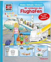 Produktbild: WAS IST WAS Kindergarten Malen R&auml;tseln Stickern Wir entdecken den Flughafen