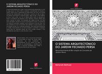 Produktbild: O Sistema Arquitect&oacute;nico Do Jardim Fechado Persa