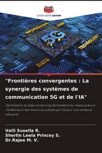 Produktbild: "Fronti&egrave;res convergentes : La synergie des syst&egrave;mes de communication 5G et de l'IA"