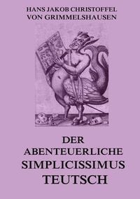 Bild vom Artikel Der abenteuerliche Simplicissimus Teutsch vom Autor Hans Jacob Christoffel Grimmelshausen