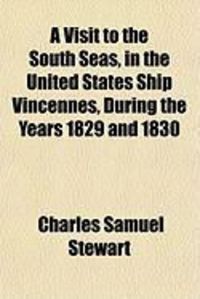 Produktbild: A Visit to the South Seas, in the United States Ship Vincennes, During the Years 1829 and 1830