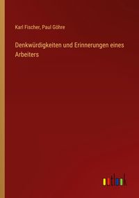 Produktbild: Denkw&uuml;rdigkeiten und Erinnerungen eines Arbeiters