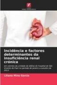 Produktbild: Incid&ecirc;ncia e factores determinantes da insufici&ecirc;ncia renal cr&oacute;nica