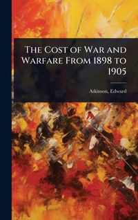 Produktbild: The Cost of War and Warfare From 1898 to 1905