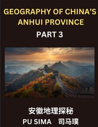 Produktbild: Geography of China's Anhui Province (Part 3)- Chinese Characters, Pinyin & English Guide to Anhui, Navigating Addresses, Provinces, Cities, Counties,