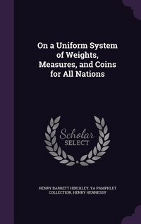 Produktbild: On a Uniform System of Weights, Measures, and Coins for All Nations