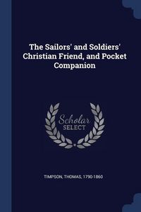 Produktbild: The Sailors' and Soldiers' Christian Friend, and Pocket Companion