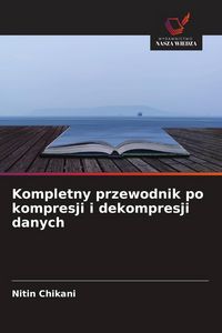 Produktbild: Kompletny przewodnik po kompresji i dekompresji danych