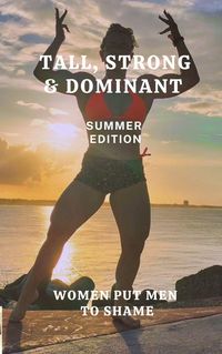Produktbild: Tall, Strong & Dominant Summer Edition Women Put Men to Shame