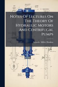 Produktbild: Notes Of Lectures On The Theory Of Hydraulic Motors And Centrifugal Pumps