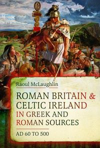 Produktbild: Roman Britain and Celtic Ireland in Greek and Roman Sources (AD 60-500)