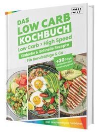 Produktbild: Das Low Carb Abnehm-Kochbuch: Lecker essen, Kohlenhydrate reduzieren und gesund abnehmen | Mit einfachen Rezepten & 30-Tage-Ern&auml;hrungsplan