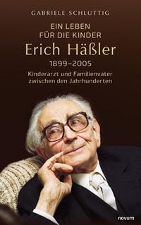 Produktbild: Ein Leben f&uuml;r die Kinder - Erich H&auml;&szlig;ler 1899-2005
