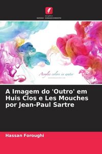 Produktbild: A Imagem do 'Outro' em Huis Clos e Les Mouches por Jean-Paul Sartre