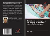 Produktbild: Zaka&iquest;enia bakteryjne u pacjent&oacute;w przewlekle hemodializowanych