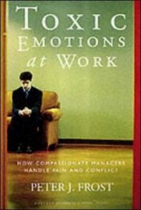 Produktbild: Toxic Emotions at Work: How Compassionate Managers Handle Pain and Conflict