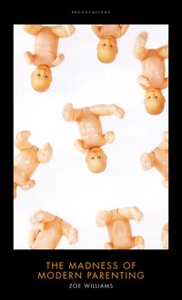 Produktbild: The Madness of Modern Parenting