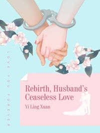 Bild vom Artikel Rebirth Husband's Ceaseless Love vom Autor Yi Lingxuan