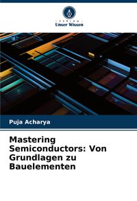 Produktbild: Mastering Semiconductors: Von Grundlagen zu Bauelementen