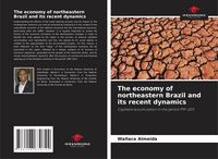 Produktbild: The economy of northeastern Brazil and its recent dynamics
