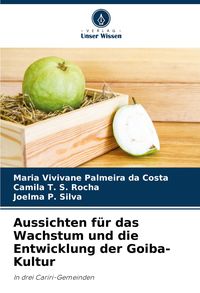 Produktbild: Aussichten f&uuml;r das Wachstum und die Entwicklung der Goiba-Kultur