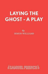 Produktbild: Laying the Ghost - A Play
