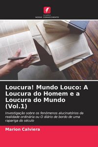 Produktbild: Loucura! Mundo Louco: A Loucura do Homem e a Loucura do Mundo (Vol.1)