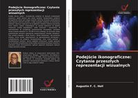 Produktbild: Podej&iquest;cie ikonograficzne: Czytanie przesz&iquest;ych reprezentacji wizualnych